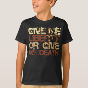 Give me Liberty or give me Death T-Shirt