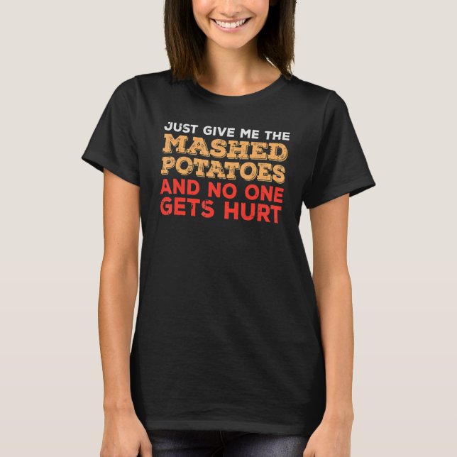 Give Me Mashed Potato  Thanksgiving Men Women Kids T-Shirt (Front)