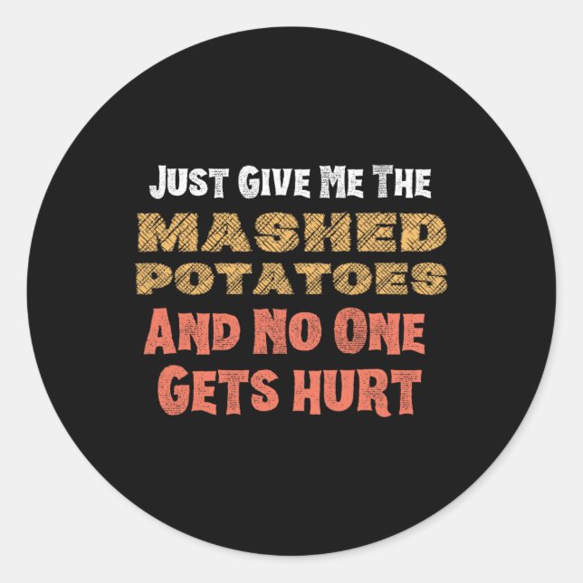 Give Me Mashed Potatoes Funny Thanksgiving Men Kid Classic Round Sticker (Front)