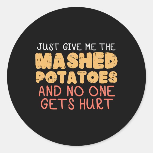 Give Me Mashed Potatoes Funny Thanksgiving Men Kid Classic Round Sticker (Front)