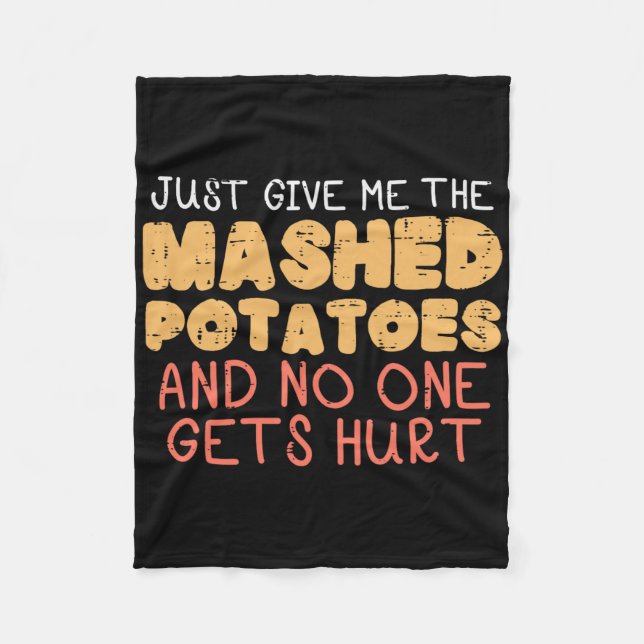 Give Me Mashed Potatoes Funny Thanksgiving Men Kid Fleece Blanket (Front)