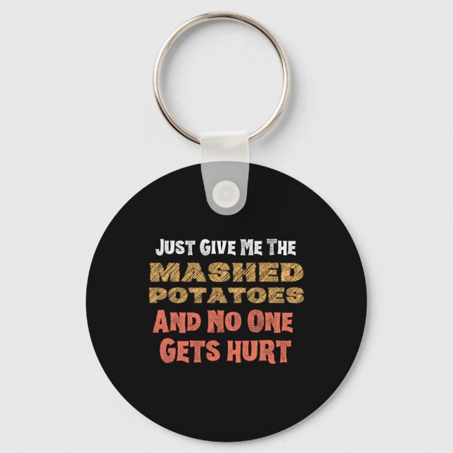 Give Me Mashed Potatoes Funny Thanksgiving Men Kid Key Ring (Front)