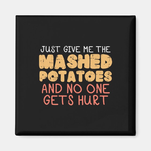Give Me Mashed Potatoes Funny Thanksgiving Men Kid Magnet (Front)