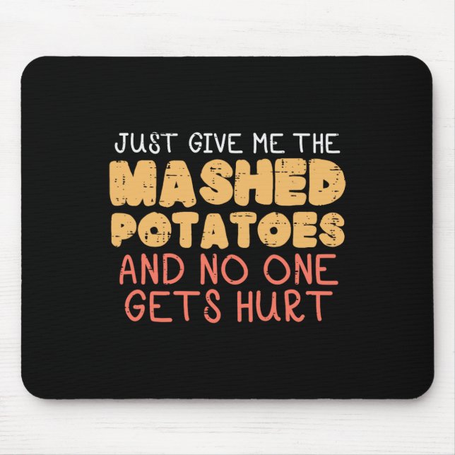Give Me Mashed Potatoes Funny Thanksgiving Men Kid Mouse Pad (Front)