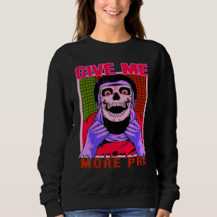 Give Me More Pre Fitness Weightlifting Bodybuildin Sweatshirt