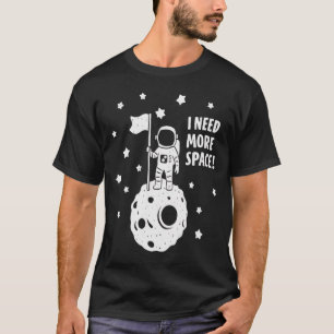 Give Me More Space Funny Astronaut Moon Star Humor T-Shirt