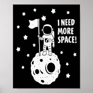 Give Me More Space Funny Astronaut Moon Star Humou Poster