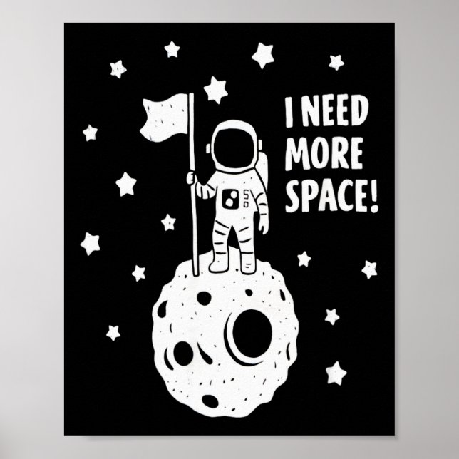 Give Me More Space Funny Astronaut Moon Star Humou Poster (Front)