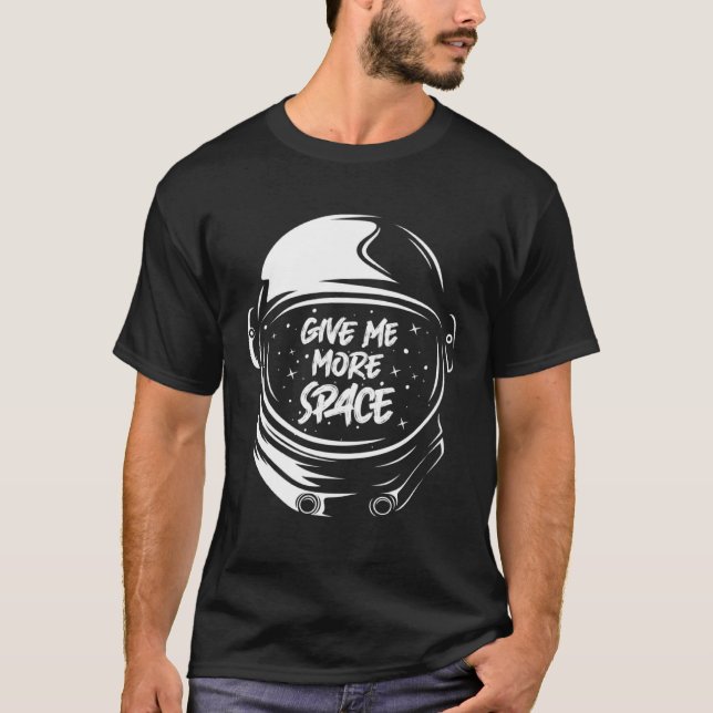 Give Me More Space Lustige Planeten Astronaut T-Shirt (Front)