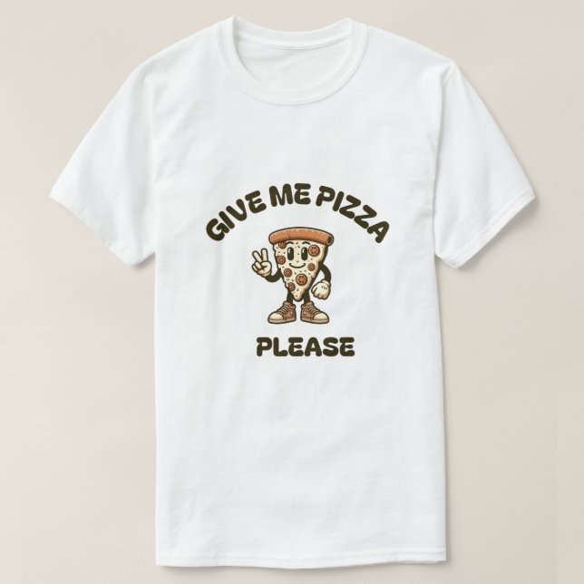 Give me pizza please t-shirt (Design Front)