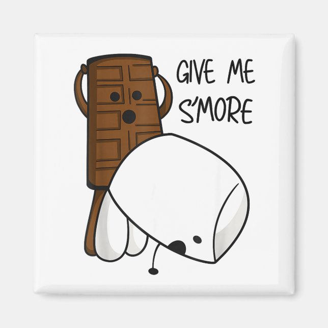 Give Me S’more Chocolate Adult Joke Funny Quote  Magnet (Front)