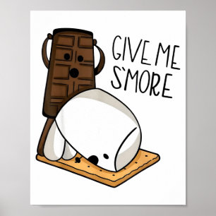 Give Me S’more Chocolate Adult Joke Funny Quote Poster