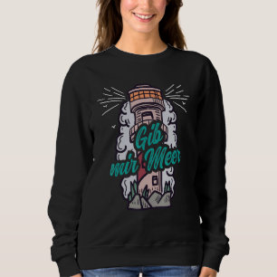 Give Me Sea Coasts Lighthouse Funny Maritime Sayin Sweatshirt