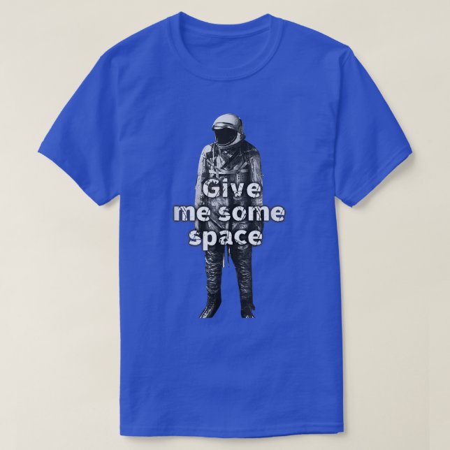 Give Me Some Space Focus Mode For Work & Something T-Shirt (Design Front)