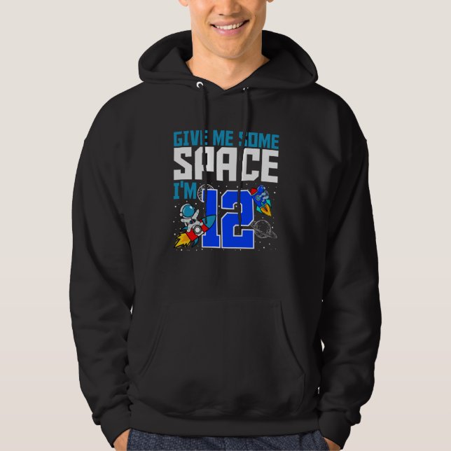 Give Me Some Space I m 12 Bday Astronaut 12th Rock Hoodie (Front)