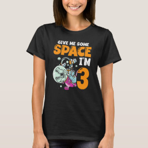 Give Me Some Space I'm 3 Astronaut Spaceship Happy T-Shirt