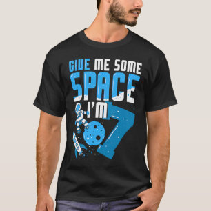 Give Me Some Space I'm 7 7th Birthday Astronaut A T-Shirt