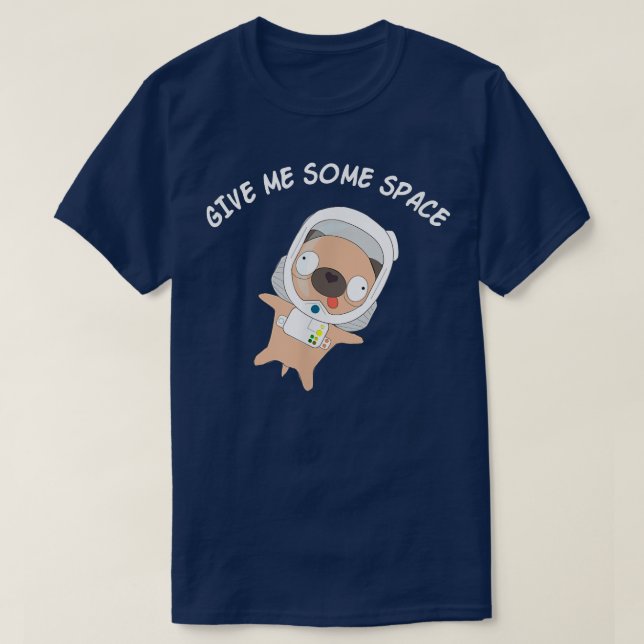 Give Me Some Space T-Shirt (Design Front)