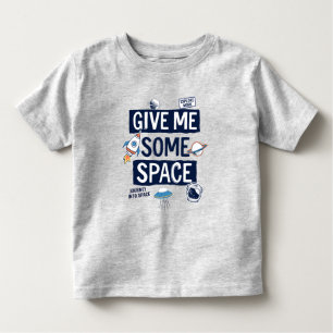 Give Me Some Space Toddler T-Shirt