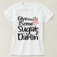 Give Me Some Sugar Darlin, Valentine’s Day Gift