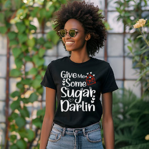 Give Me Some Sugar Darlin Valentines Day Wife Cute T-Shirt