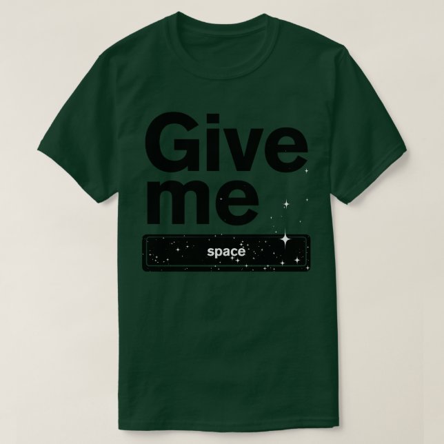 Give me Space T-Shirt (Design Front)