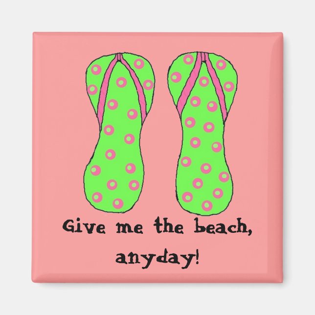 Give me the beach, anyday! magnet (Front)