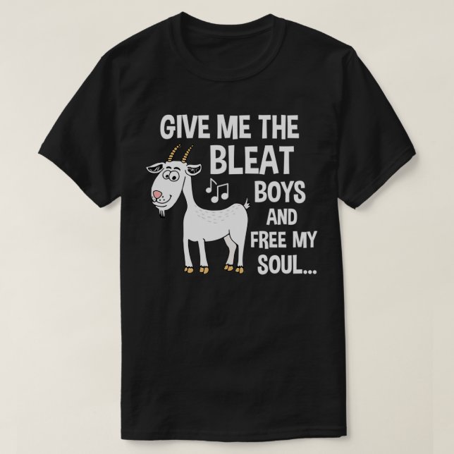 Give Me The Bleat Boys Funny Goat   (2)  T-Shirt (Design Front)