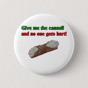 Give me the cannoli and no one gets hurt! 6 cm round badge