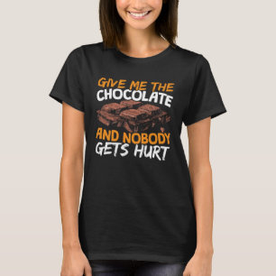 Give me the chocolate and no one will hurt sweet c T-Shirt