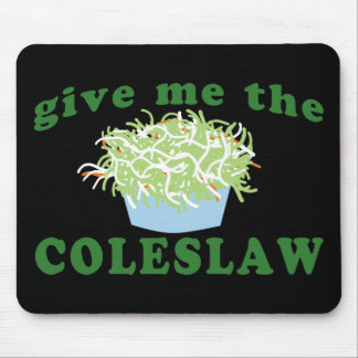 Give Me The Coleslaw Mouse Pad