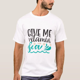 Give Me Vitamin Sea T-Shirt