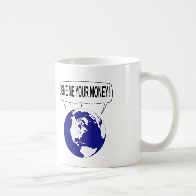 Give Me Your Money Coffee Mug (Right)