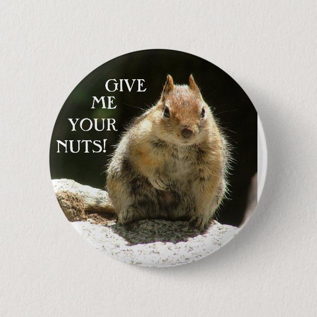 Give me your nuts 6 cm round badge (Front)