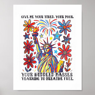Give Me Your Tired Your Poor Statue Of Liberty Poe Poster