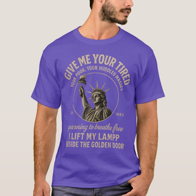 Give me your tired, your poor, your huddled masses T-Shirt (Front)