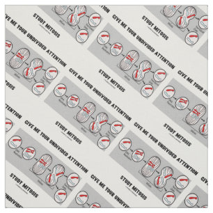 Give Me Your Undivided Attention Study Mitosis Fabric