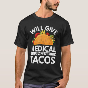 Give Medical Advice For Tacos School Students Gra T-Shirt