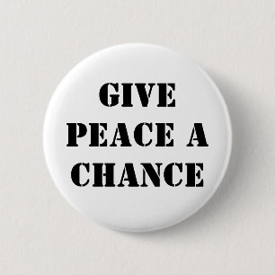 Give Peace a chance 6 Cm Round Badge