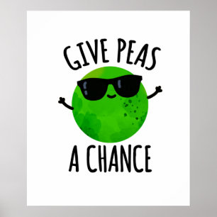 Give Peas A Chance Positive Pea Pun  Poster