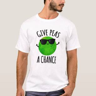 Give Peas A Chance Positive Pea Pun T-Shirt