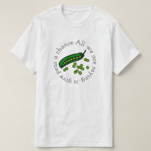 Give Peas a Chance T-Shirt