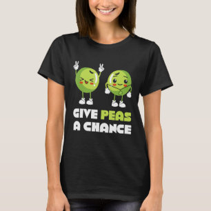 Give Peas a chance T-Shirt
