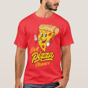 Give Pizza Chance Pizza Pizza T-Shirt
