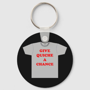 'Give Quiche A Chance' Key Ring