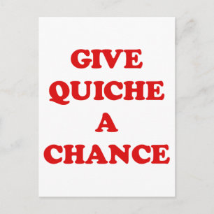 GIVE QUICHE A CHANCE POSTCARD
