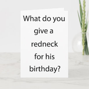 Give Redneck For Birthday Card
