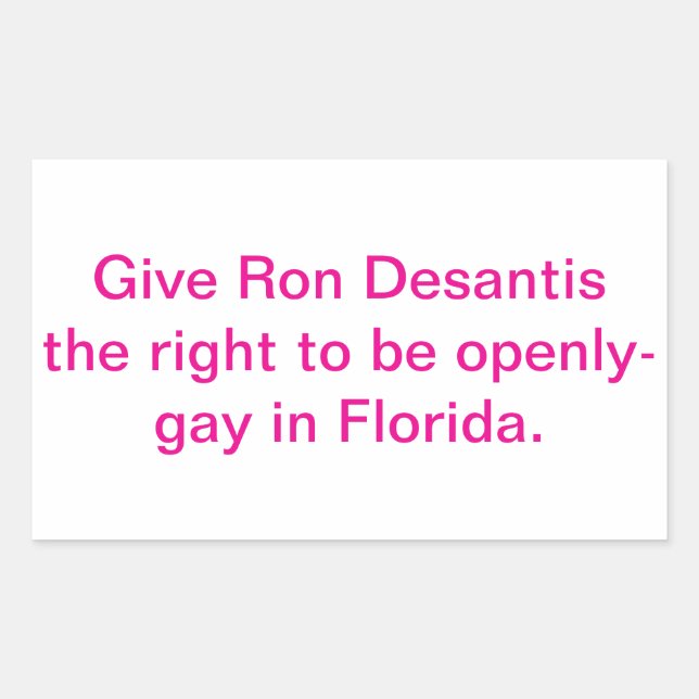 Give Ron Dessantis Gay Right  Hankamer Artjunkhaus Rectangular Sticker (Front)