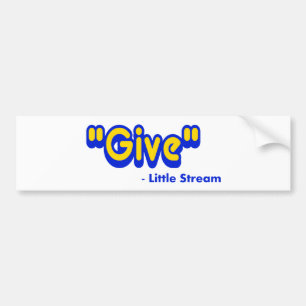 "Give" Said The Little Stream Bumper Sticker
