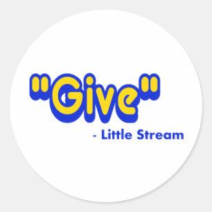 "Give" Said The Little Stream Classic Round Sticker
